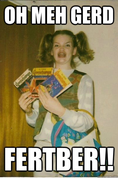Oh meh gerd FERTBER!!  BERKS