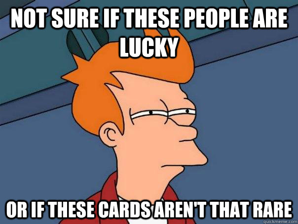 Not sure if these people are lucky Or if these cards aren't that rare  Futurama Fry