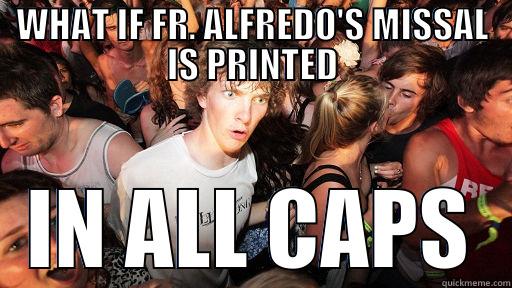 WHAT IF FR. ALFREDO'S MISSAL IS PRINTED IN ALL CAPS Sudden Clarity Clarence