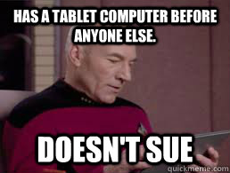 Has a tablet computer before anyone else. Doesn't Sue  