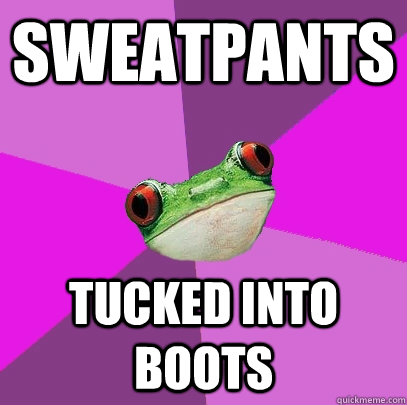 sweatpants tucked into boots  Foul Bachelorette Frog