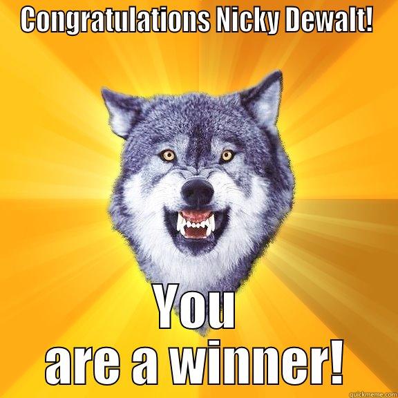 CONGRATULATIONS NICKY DEWALT! YOU ARE A WINNER! Courage Wolf