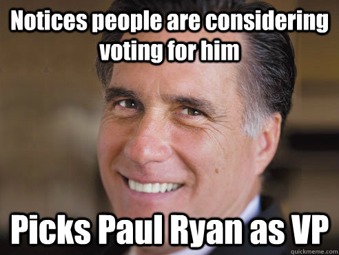 Notices people are considering voting for him Picks Paul Ryan as VP  