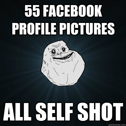 55 facebook profile pictures all self shot  Forever Alone