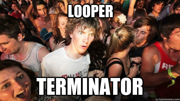 Looper terminator  Sudden Clarity Clarence