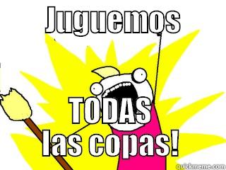         JUGUEMOS         TODAS LAS COPAS! All The Things