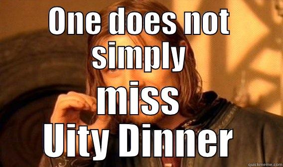 ONE DOES NOT SIMPLY MISS UITY DINNER One Does Not Simply