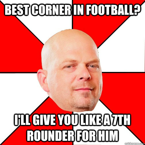 Best corner in football? I'll give you like a 7th rounder for him  Pawn Star