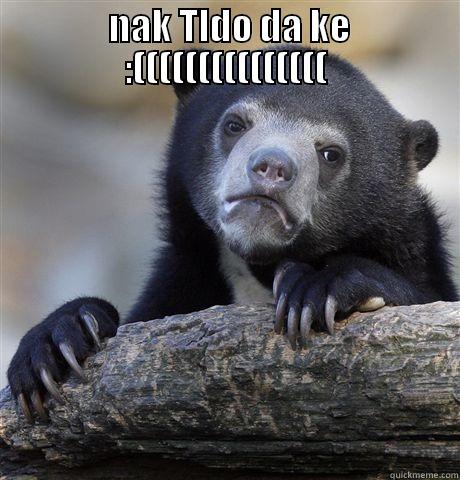  NAK TIDO DA KE :(((((((((((((((  Confession Bear