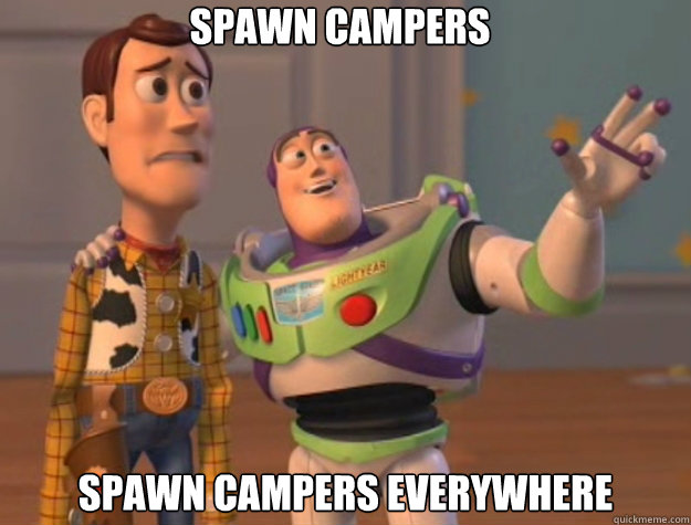 SPAWN CAMPERS SPAWN CAMPERS EVERYWHERE  Pinks everywhere