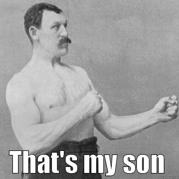 THAT'S MY SON overly manly man