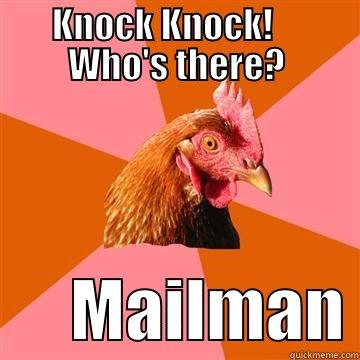 KNOCK KNOCK!     WHO'S THERE?       MAILMAN Anti-Joke Chicken
