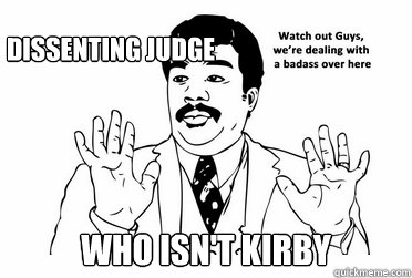 WHO ISN'T KIRBY DISSENTING JUDGE   bad ass
