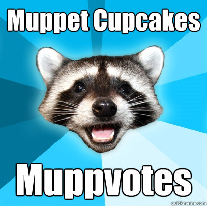 Muppet Cupcakes Muppvotes  Lame Pun Coon