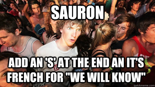 Sauron add an 's' at the end an it's French for 