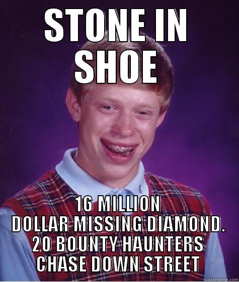 STONE IN SHOE 16 MILLION DOLLAR MISSING DIAMOND. 20 BOUNTY HAUNTERS CHASE DOWN STREET Bad Luck Brian