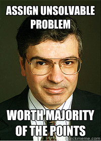 Assign Unsolvable problem Worth Majority of the Points  