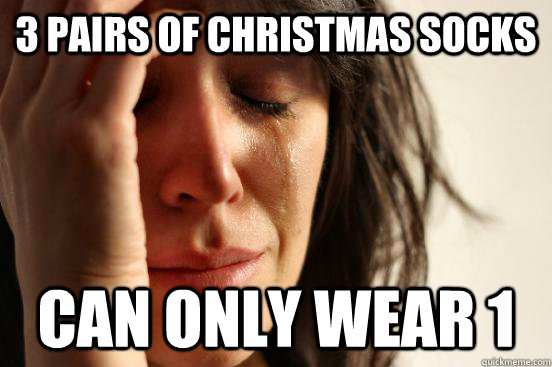 3 Pairs of Christmas Socks Can only wear 1  First World Problems