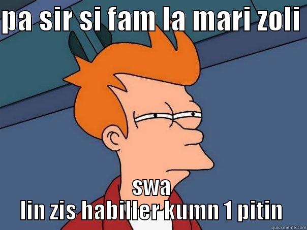 PA SIR SI FAM LA MARI ZOLI  SWA LIN ZIS HABILLER KUMN 1 PITIN Futurama Fry