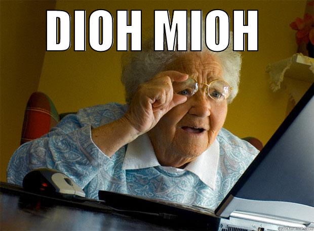 DIOH MIOH  Grandma finds the Internet