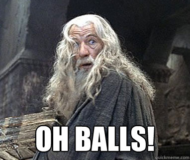  oh balls! -  oh balls!  Gandalf