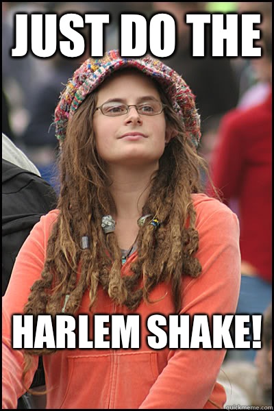 Just do the Harlem Shake!   College Liberal