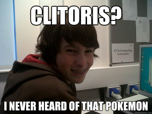 clitoris? i never heard of that pokemon  