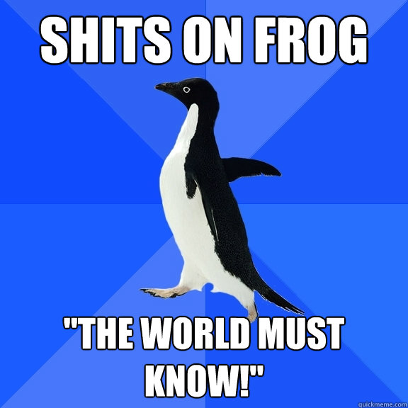 Shits on frog 