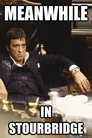 MEANWHILE in stourbridge  Tony montana cocaine