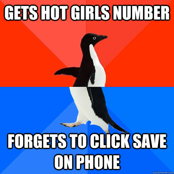 Gets hot girls number forgets to click save on phone  Socially Awesome Awkward Penguin