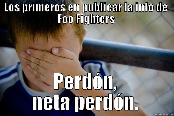 LOS PRIMEROS EN PUBLICAR LA INFO DE FOO FIGHTERS PERDÓN, NETA PERDÓN. Confession kid