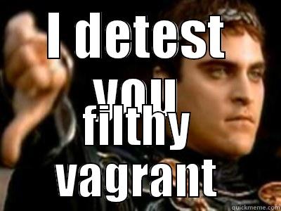 I DETEST YOU FILTHY VAGRANT Downvoting Roman