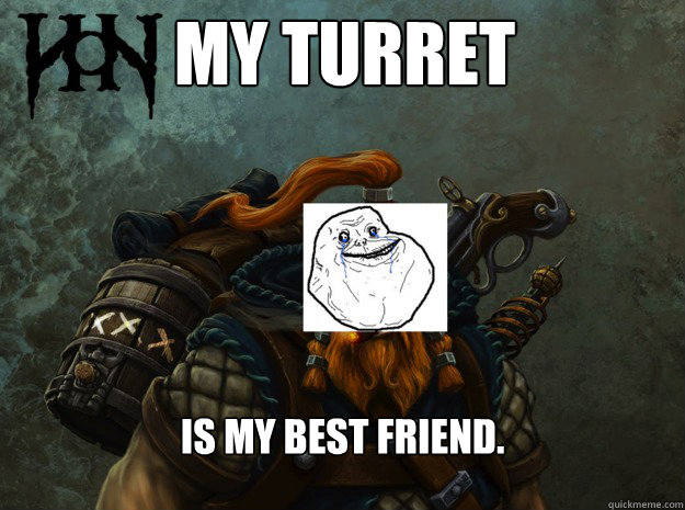 My turret Is my best friend. - My turret Is my best friend.  Forever alone engi