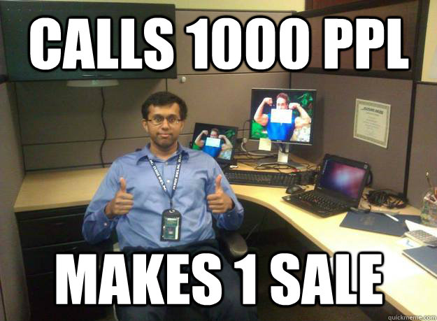 Calls 1000 PPL Makes 1 sale  Call Center Roo