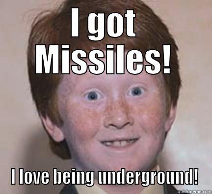 I GOT MISSILES! I LOVE BEING UNDERGROUND! Over Confident Ginger