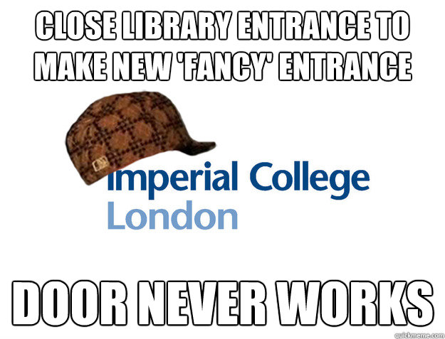 Close library entrance to make new 'fancy' entrance door never works - Close library entrance to make new 'fancy' entrance door never works  Scumbag imperial