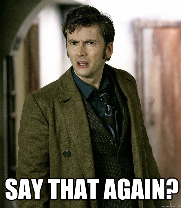  Say that Again?  Doctor Who