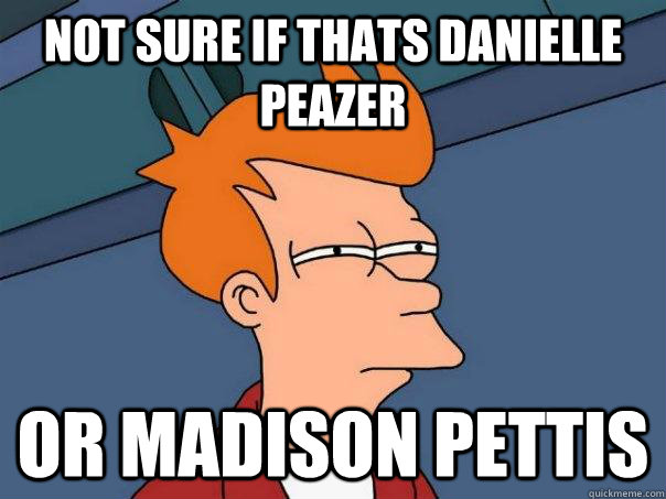 Not sure if thats danielle peazer or madison pettis  Futurama Fry