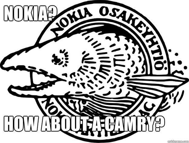 Nokia? How about a camry? - Nokia? How about a camry?  Bad Joke Nokia