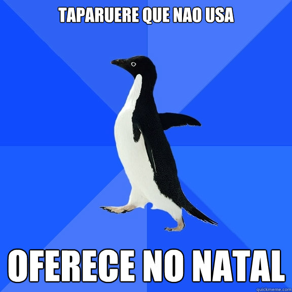 taparuere que nao usa oferece no natal  Socially Awkward Penguin