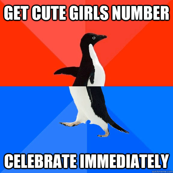 Get Cute girls number Celebrate immediately  Socially Awesome Awkward Penguin