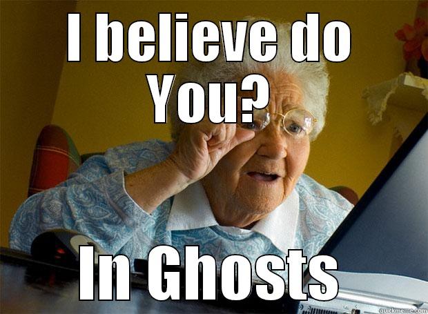 Nana loves you. - I BELIEVE DO YOU? IN GHOSTS Grandma finds the Internet