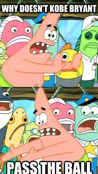 WHY DOESN'T KOBE BRYANT PASS THE BALL  Patrick star valentines day reversal