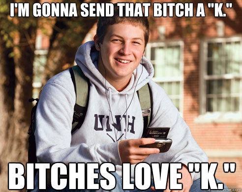I'm gonna send that bitch a 