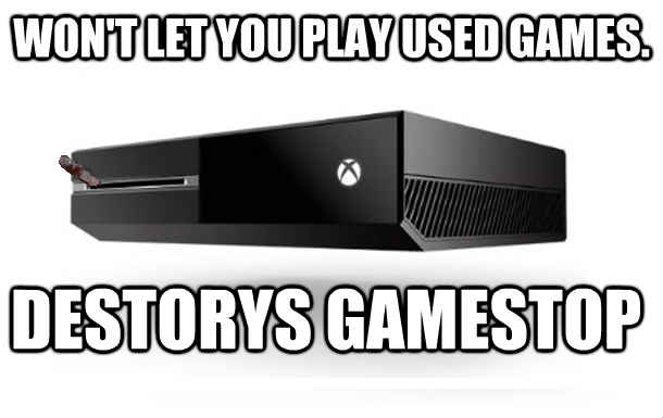 Won't let you play used games. Destorys Gamestop - Won't let you play used games. Destorys Gamestop  Good Guy Xbox One