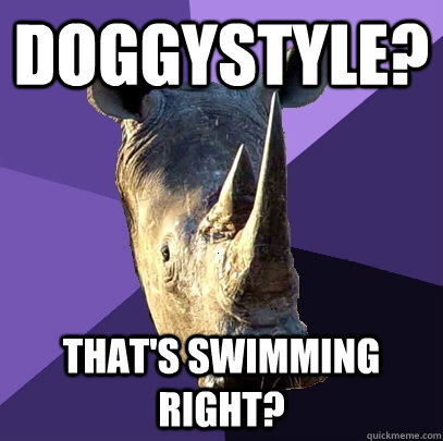 DOGGYSTYLE? THAT'S SWIMMING RIGHT?  Sexually Oblivious Rhino