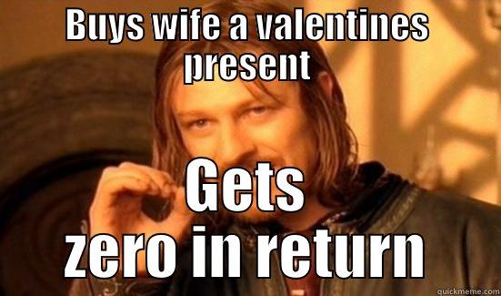 BUYS WIFE A VALENTINES PRESENT GETS ZERO IN RETURN Boromir