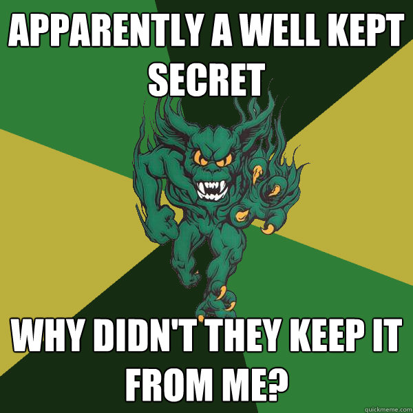 Apparently a well kept secret Why didn't they keep it from me?  Green Terror