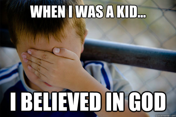 When I was a kid... I believed in god - When I was a kid... I believed in god  Misc