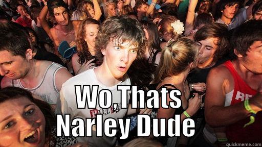  WO,THATS NARLEY DUDE  Sudden Clarity Clarence